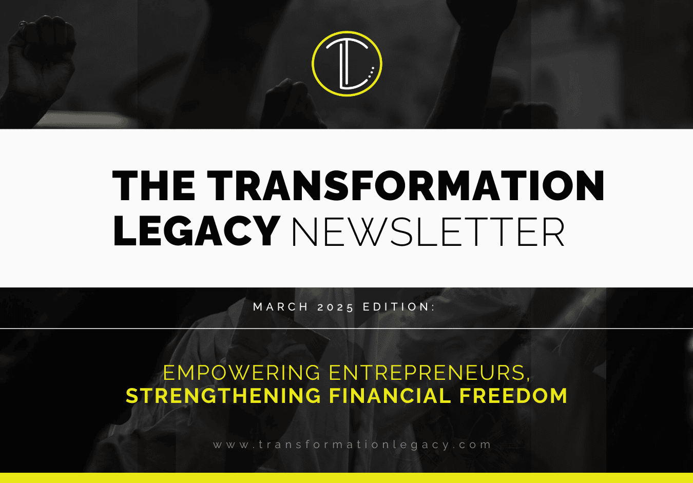 The Transformation Legacy Newsletter March 2025